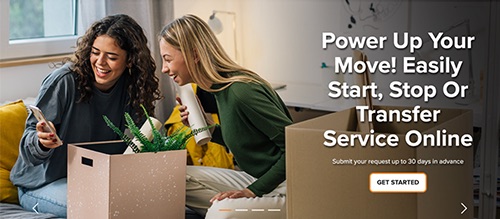 Self-service promotional campaign with title and call to action: Power up your move! Easily start, stop or transfer service online. Get started.